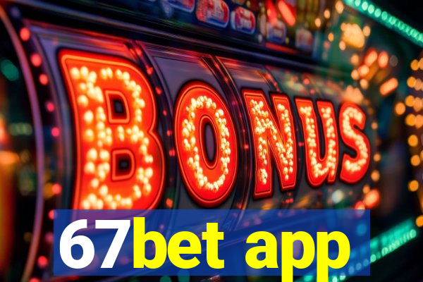 67bet app